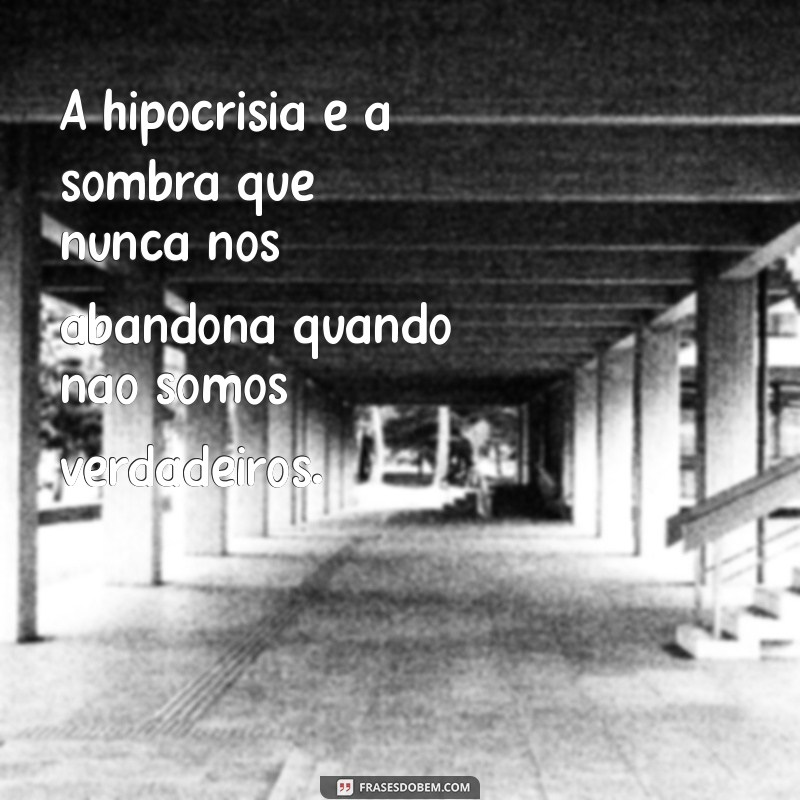 Frases Impactantes sobre Hipocrisia: Reflexões e Provocações 