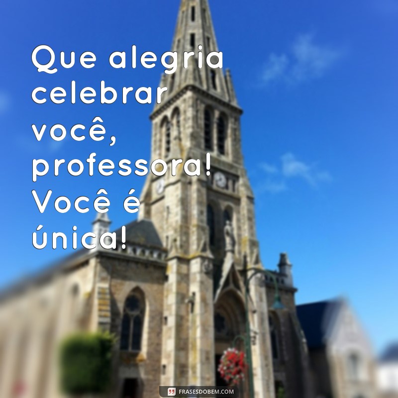 Mensagens Inspiradoras para Parabenizar Professores: Celebre o Seu Dia! 