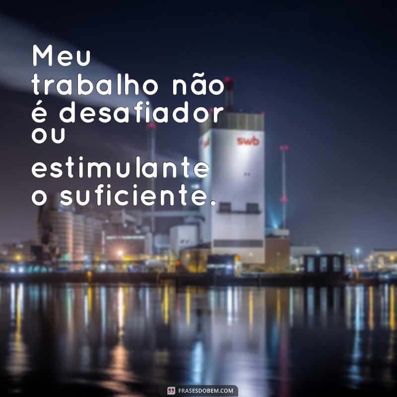 Descubra as melhores frases de descontentamento no ambiente profissional 