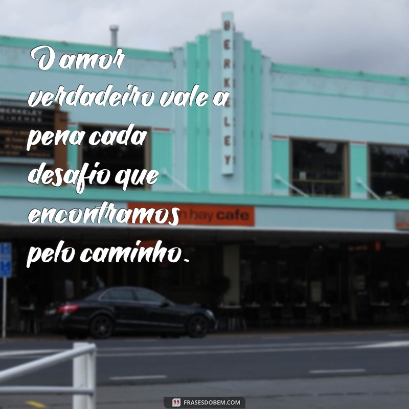 mensagem para não desistir do amor O amor verdadeiro vale a pena cada desafio que encontramos pelo caminho.