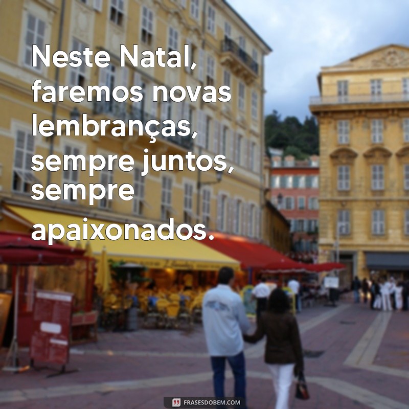 Frases Românticas de Natal para Casais: Celebre o Amor nesta Época Mágica 