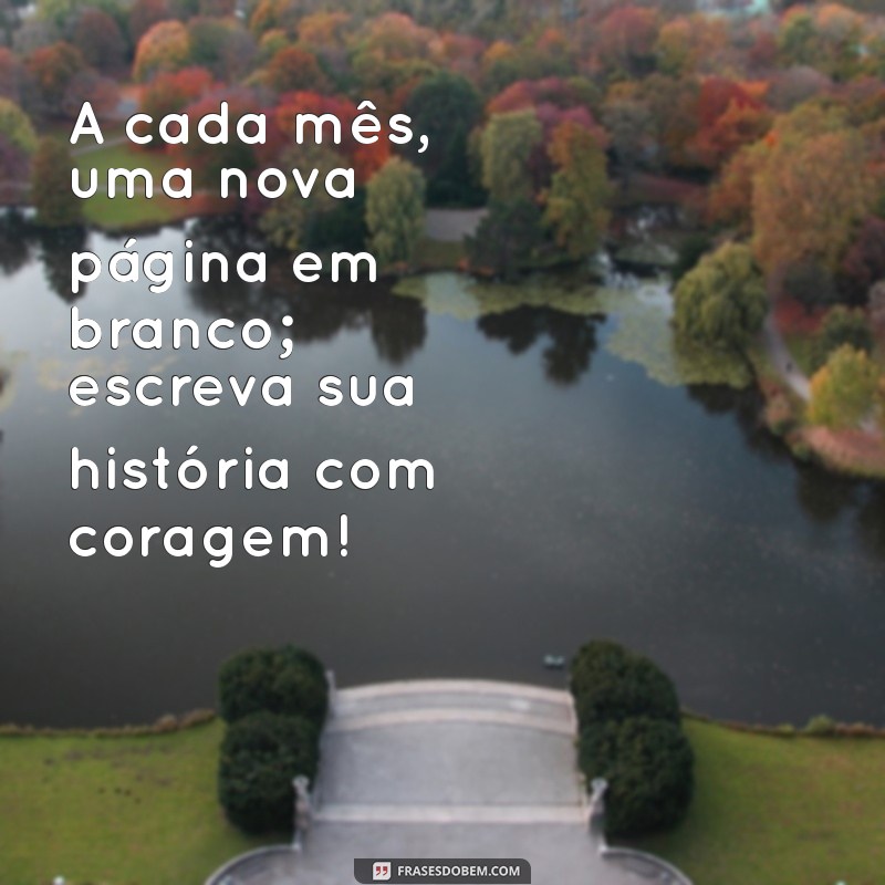 Frases Inspiradoras para Começar o Novo Mês com Motivação 