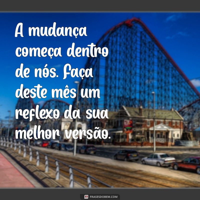 Frases Inspiradoras para Começar o Novo Mês com Motivação 