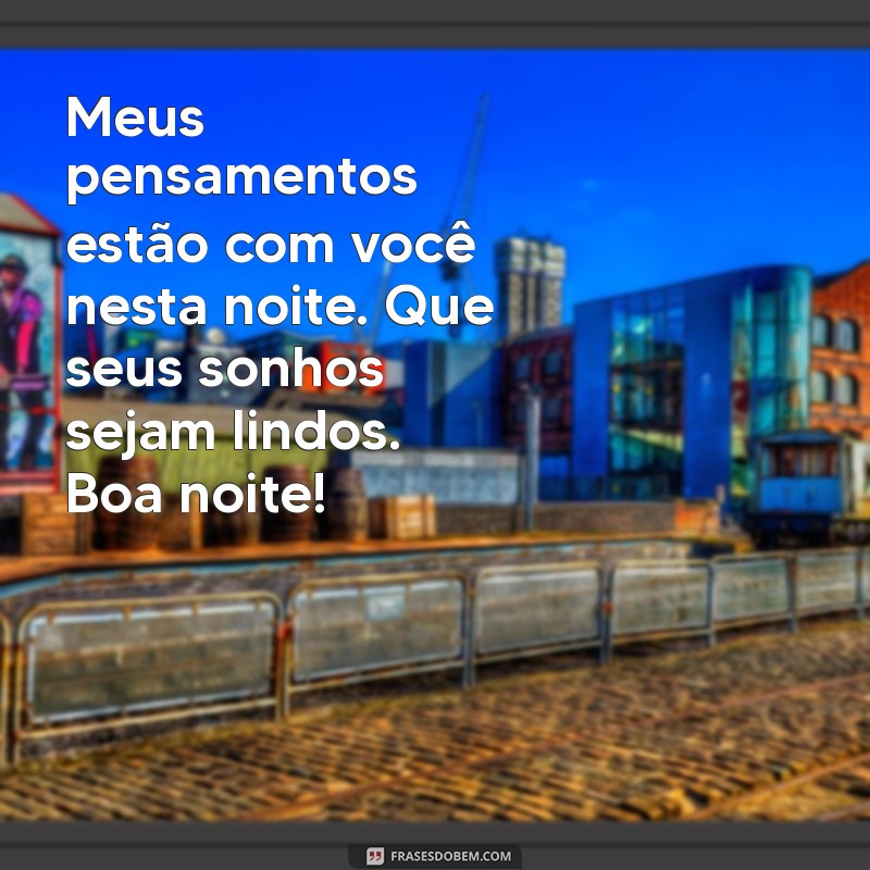 Frases de Boa Noite Carinhosas para Encantar Quem Você Ama 