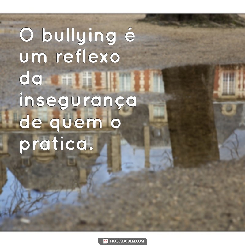 Frases Impactantes sobre Bullying Escolar: Reflexões e Conscientização 