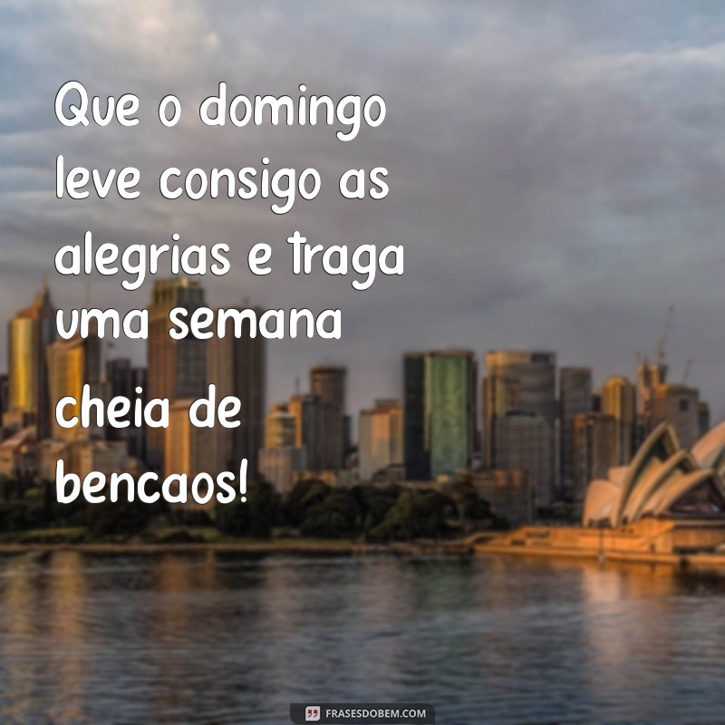 domingo indo embora que venha uma semana abençoada Que o domingo leve consigo as alegrias e traga uma semana cheia de bênçãos!