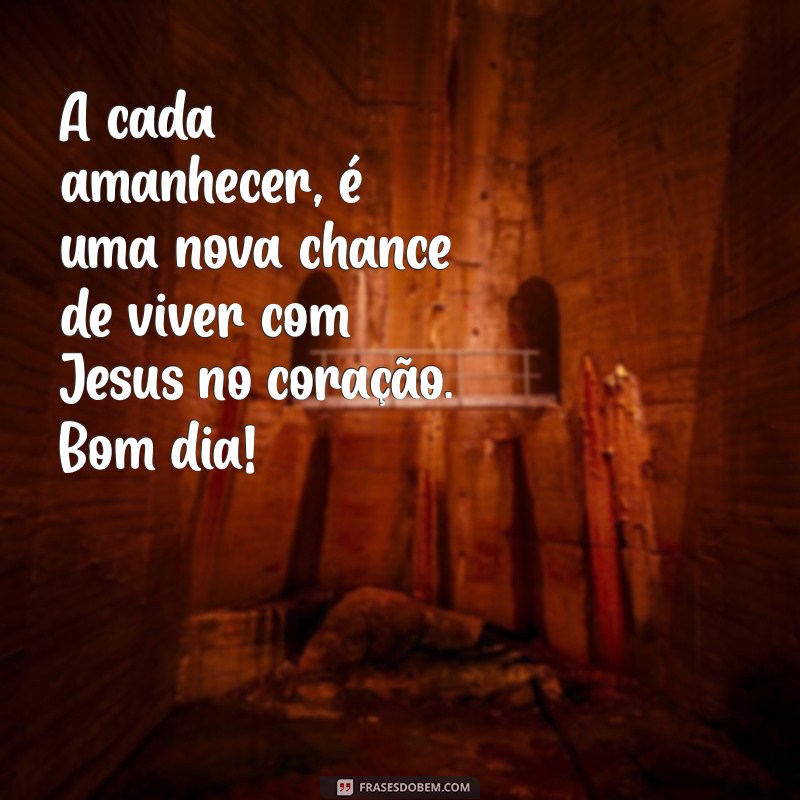 Mensagem de Bom Dia: Inspire-se com a Presença de Jesus 