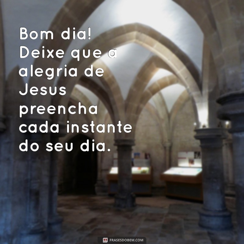 Mensagem de Bom Dia: Inspire-se com a Presença de Jesus 