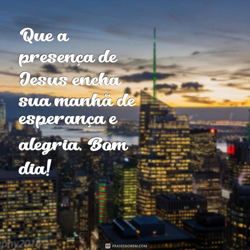 Mensagem de Bom Dia: Inspire-se com a Presença de Jesus 