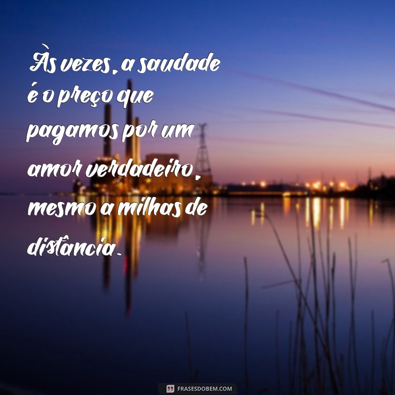 indiretas para namoro a distância Às vezes, a saudade é o preço que pagamos por um amor verdadeiro, mesmo a milhas de distância.