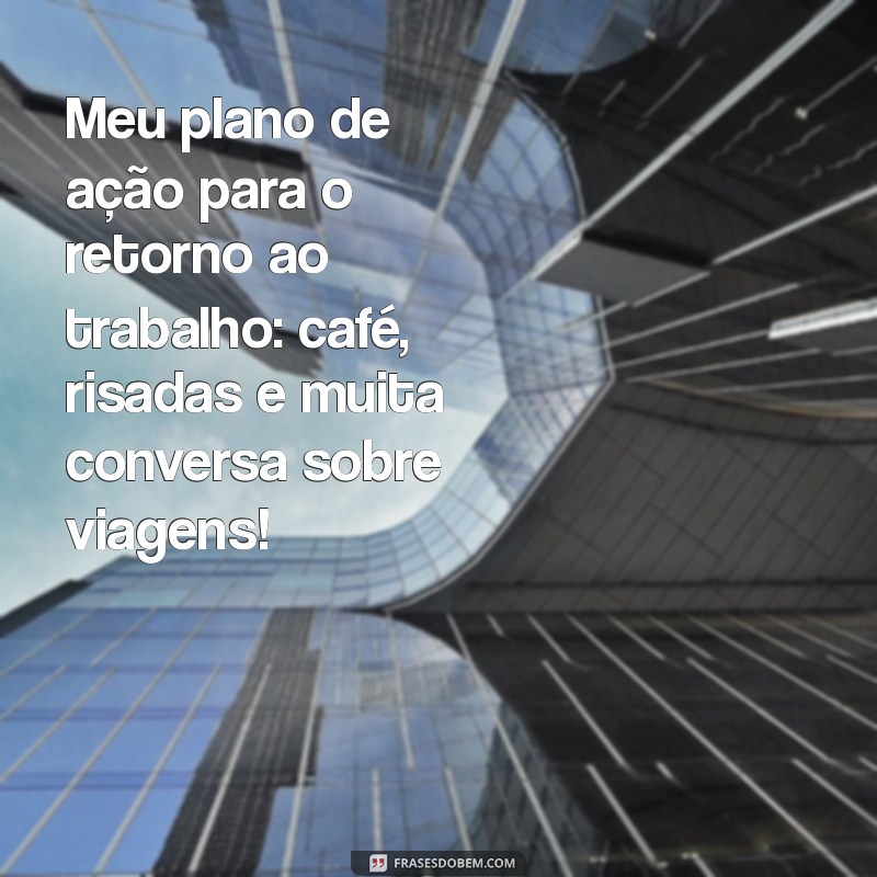 Como Lidar com o Retorno ao Trabalho Após as Férias: Dicas Engraçadas para Tornar a Volta Mais Leve 