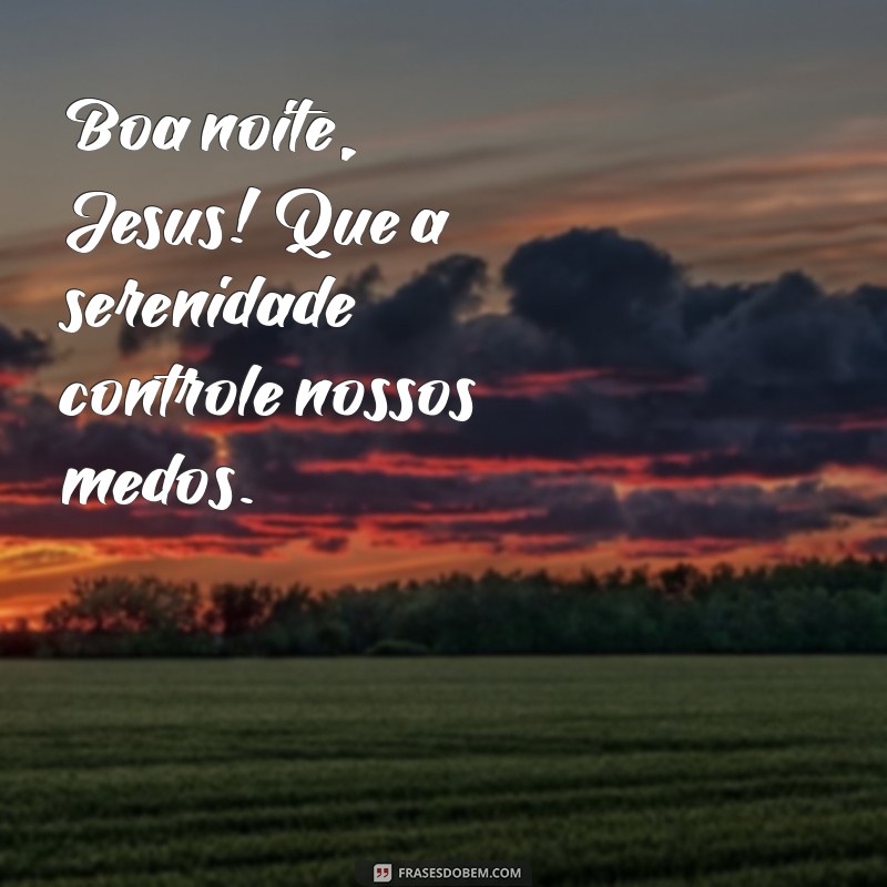 Boa Noite, Jesus: Frases Inspiradoras para Acalmar a Alma 