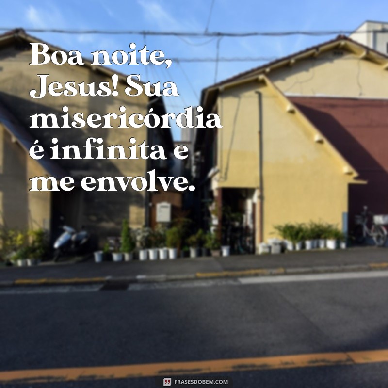 Boa Noite, Jesus: Frases Inspiradoras para Acalmar a Alma 