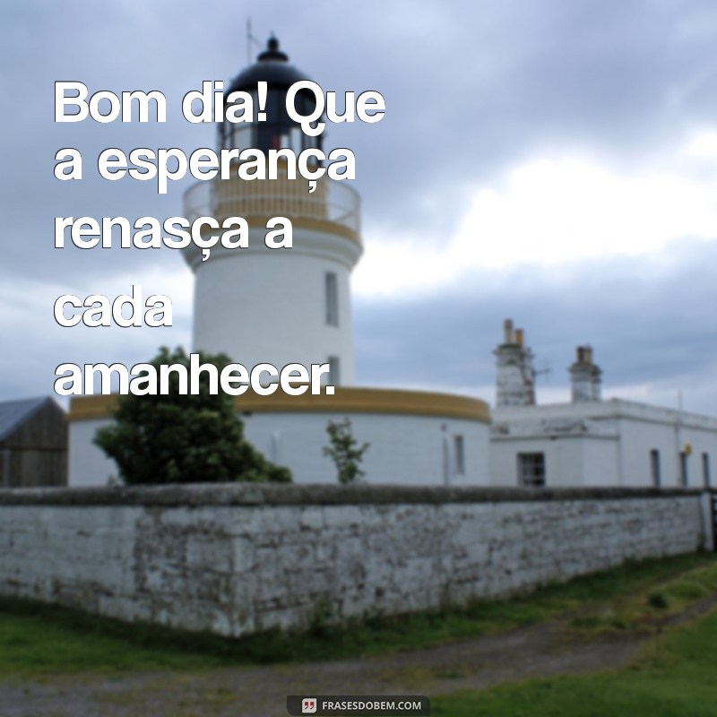 Frases Inspiradoras de Bom Dia: Imagens que Iluminam seu Dia 