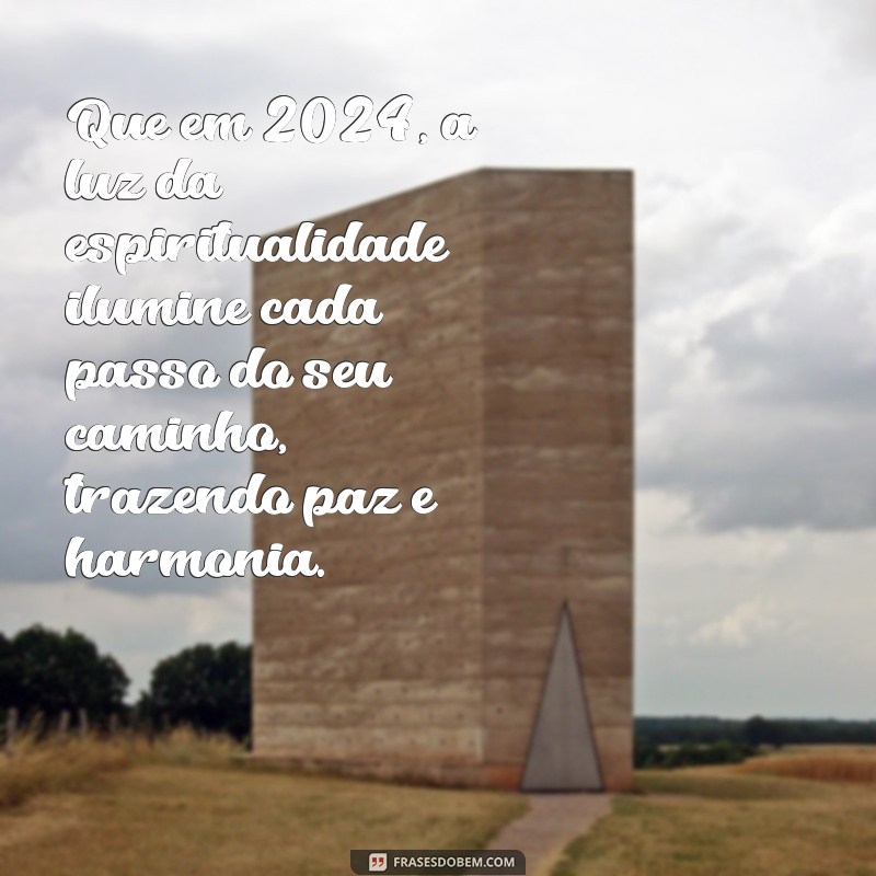 mensagem espírita de ano novo 2024 Que em 2024, a luz da espiritualidade ilumine cada passo do seu caminho, trazendo paz e harmonia.