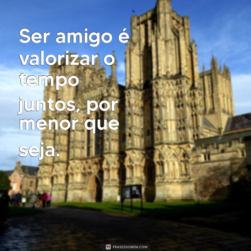 Descubra o Verdadeiro Significado de Ser Amigo: Valores e Benefícios da Amizade 