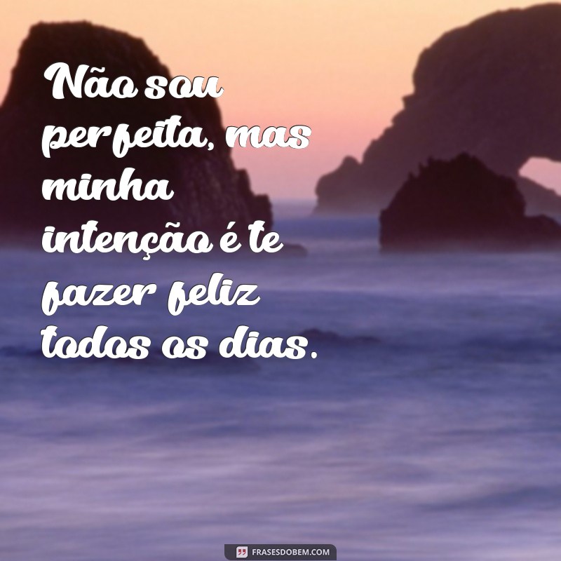 Frases Inspiradoras: Não Sou uma Mãe Perfeita, Mas Te Amo 