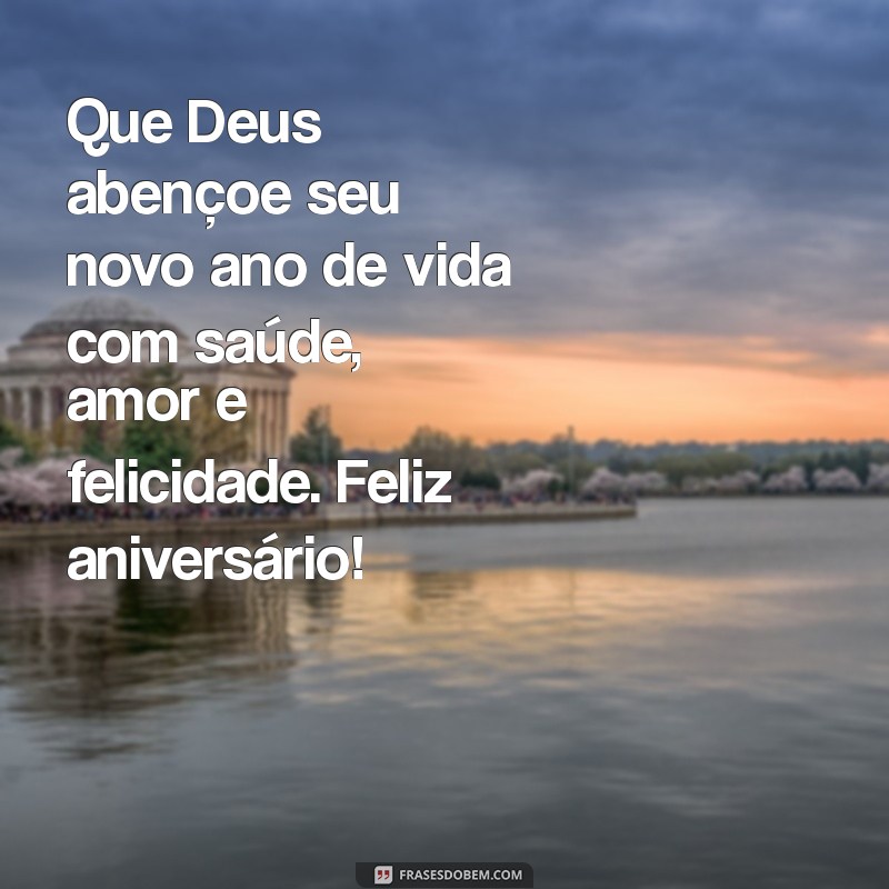 mensagem de feliz aniversário religioso Que Deus abençoe seu novo ano de vida com saúde, amor e felicidade. Feliz aniversário!