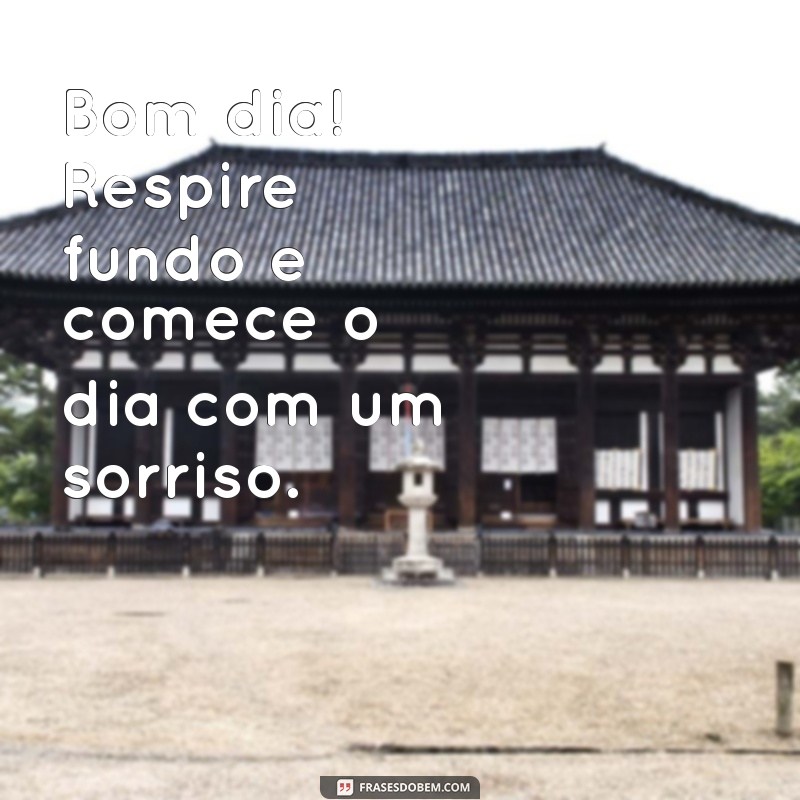 Mensagem de Bom Dia: Inspire Seu Dia com Frases Motivacionais 