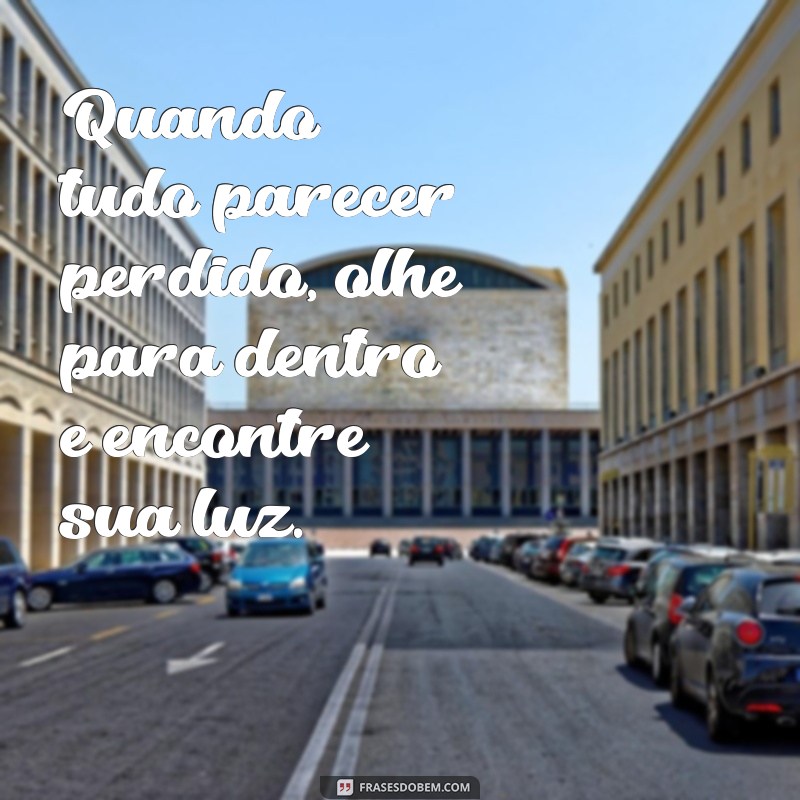 Frases Poderosas de Motivação para Superar a Tristeza e Encontrar a Alegria 