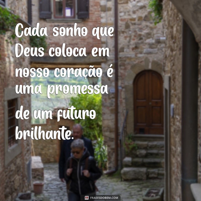 Frases Inspiradoras sobre Sonhos e a Sabedoria de Deus 