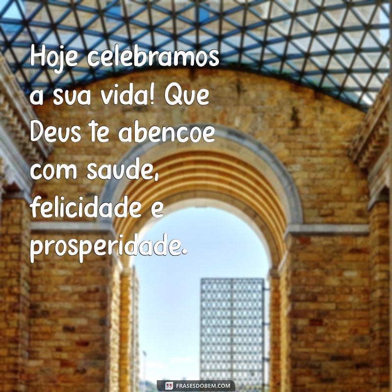 Frases Inspiradoras de Aniversário: Que Deus Te Abençoe Hoje e Sempre 