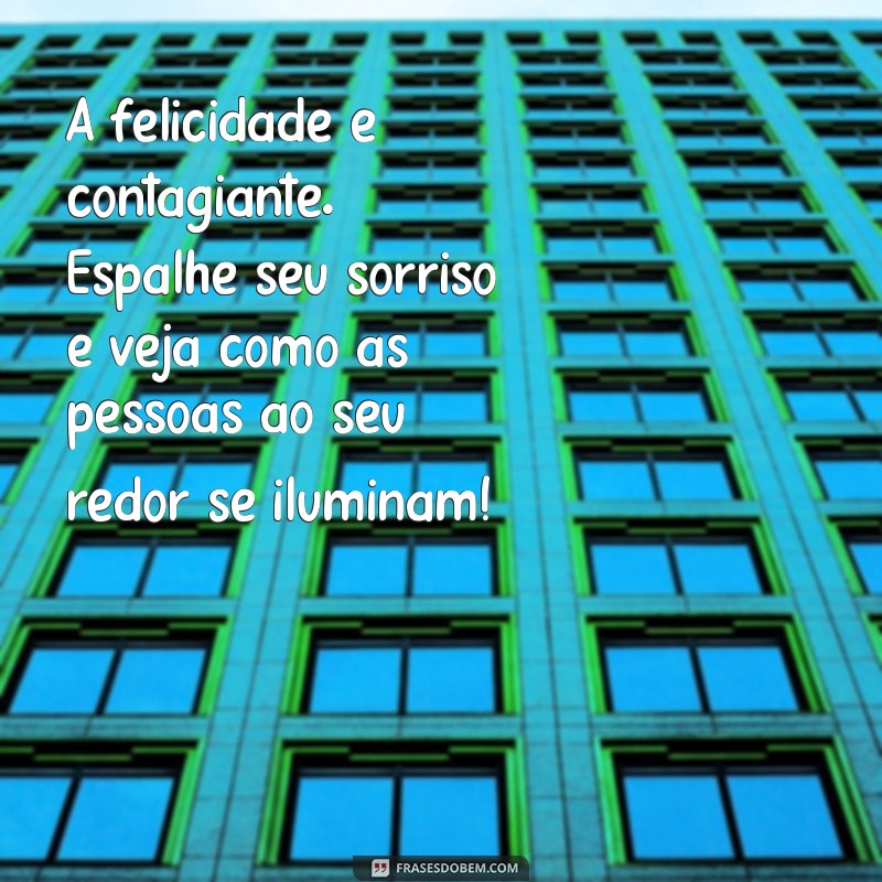 Descubra Mensagens Inspiradoras de Felicidade para Elevar Seu Dia 