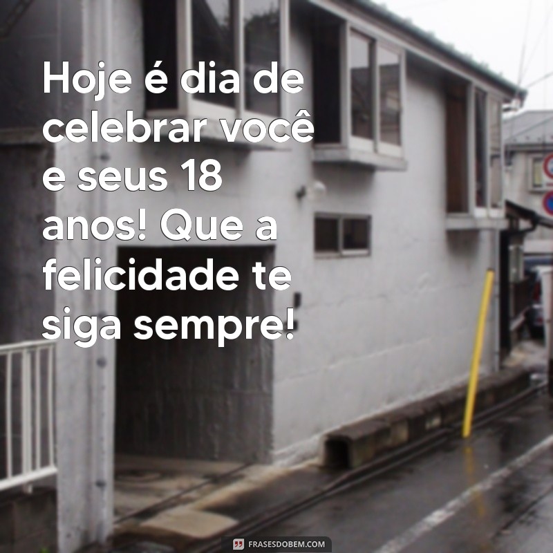 Mensagens Inspiradoras para Celebrar o 18º Aniversário da Sua Amiga 