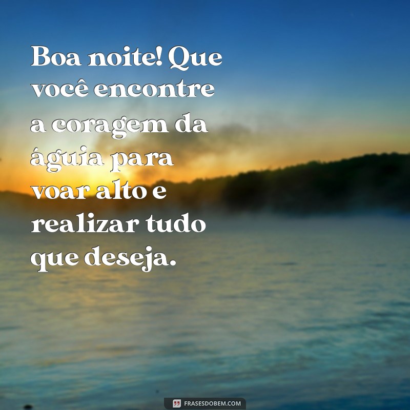 Mensagem de Boa Noite: Inspire-se com a Sabedoria da Águia 