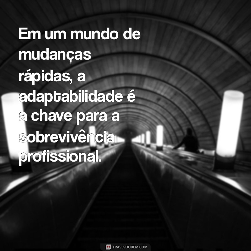 Frases Inspiradoras para Motivar Seu Dia de Trabalho 