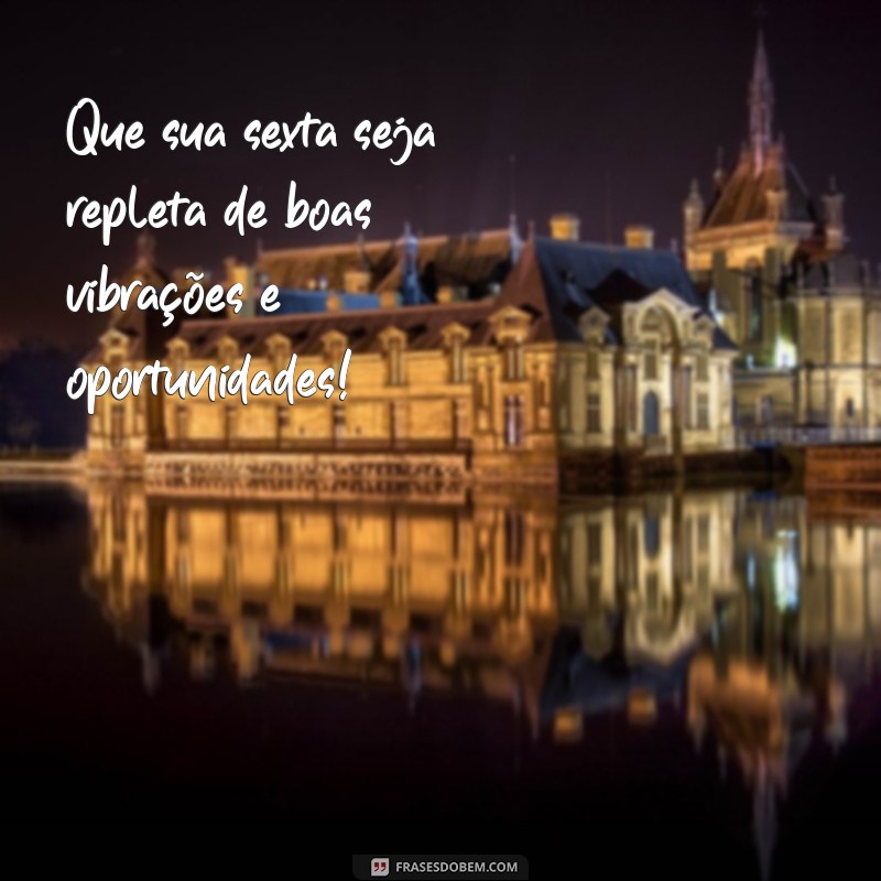 Frases Motivacionais para Aumentar sua Energia na Sexta-feira 