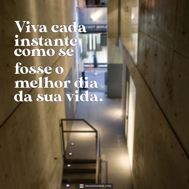 Frases Inspiradoras para Status: Celebre um Dia Maravilhoso 