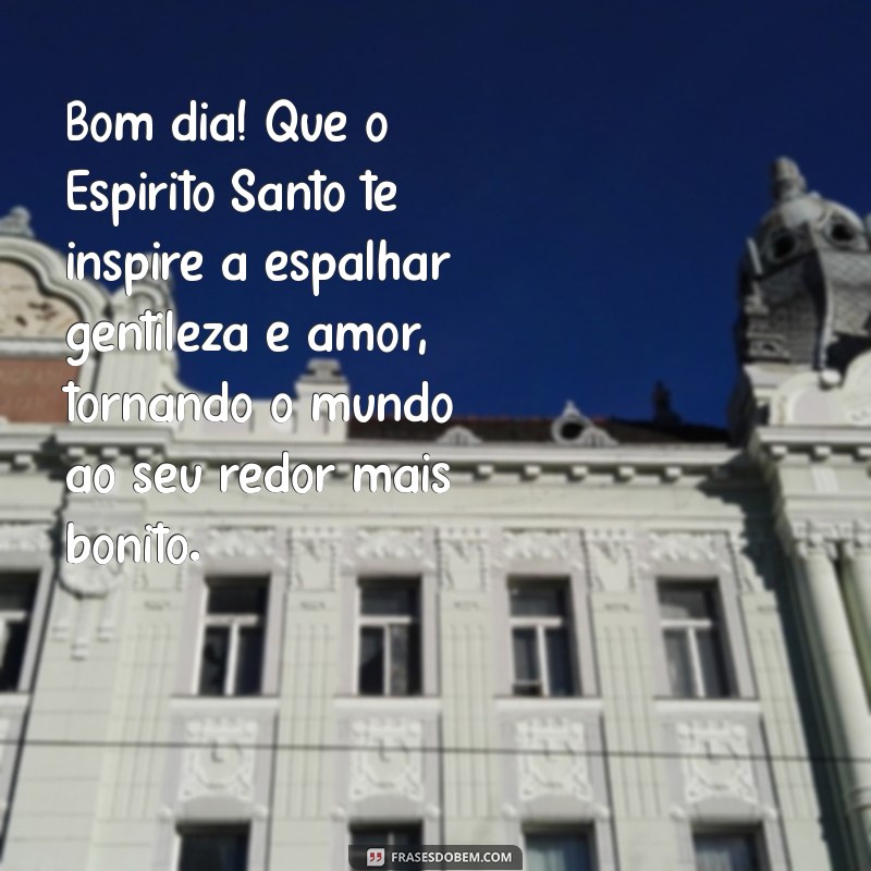 Mensagens Inspiradoras de Bom Dia com a Luz do Divino Espírito Santo 