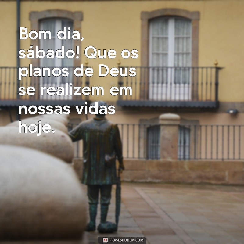 Bom Dia, Sábado! Mensagens Inspiradoras para Agradecer a Deus 