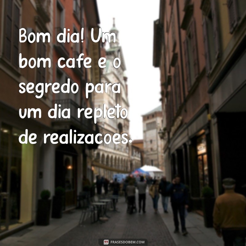 Desperte com Alegria: Mensagens Inspiradoras de Bom Dia para Apreciadores de Café 