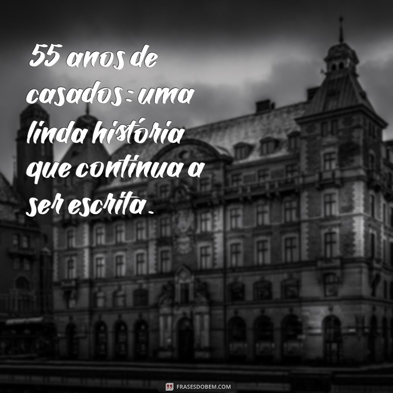 55 Anos de Casamento: Mensagens Emocionantes para Celebrar Esta Data Especial 