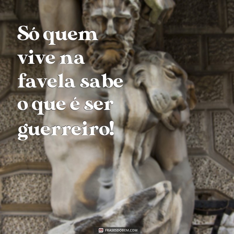 Descubra as melhores frases de um verdadeiro maloka! 