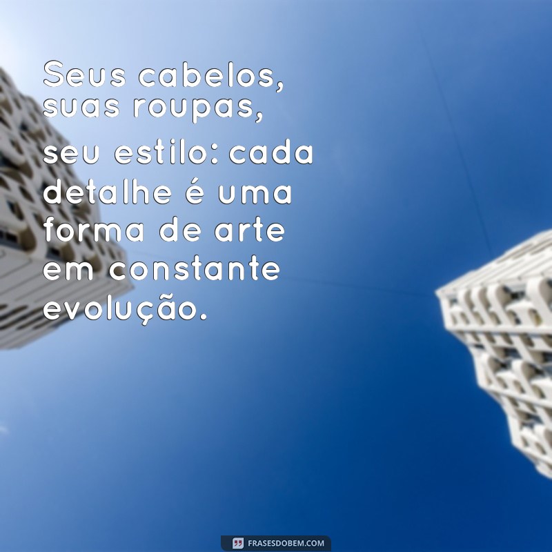 Transforme Seu Estilo: 20 Frases Inspiradoras sobre Mudar o Visual 