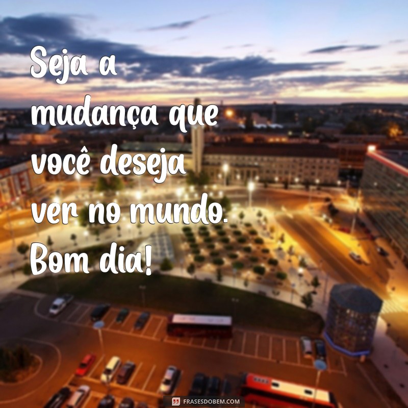 Imagens Inspiradoras de Bom Dia para Começar o Dia com Positividade 