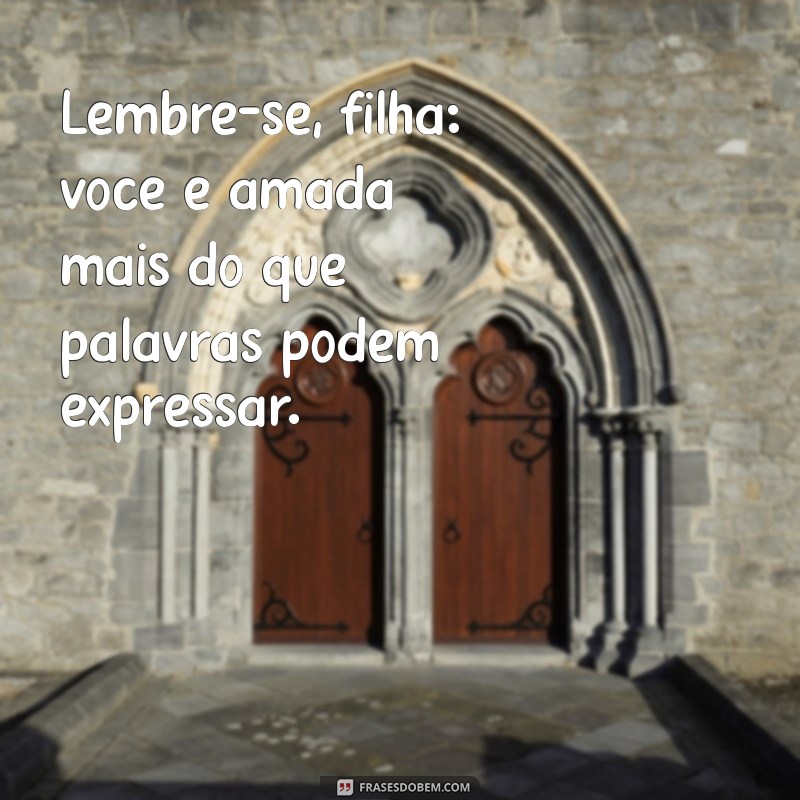 Mensagens Emocionantes de Pais para Filhas em Crescimento: Amor e Sabedoria 