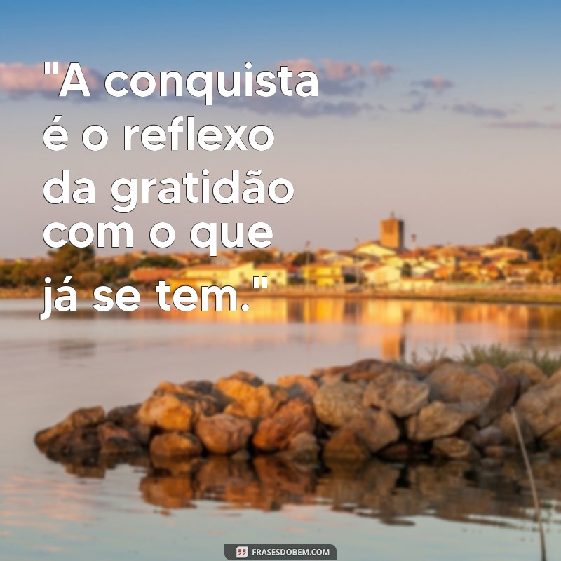 frases de conquista é gratidão 