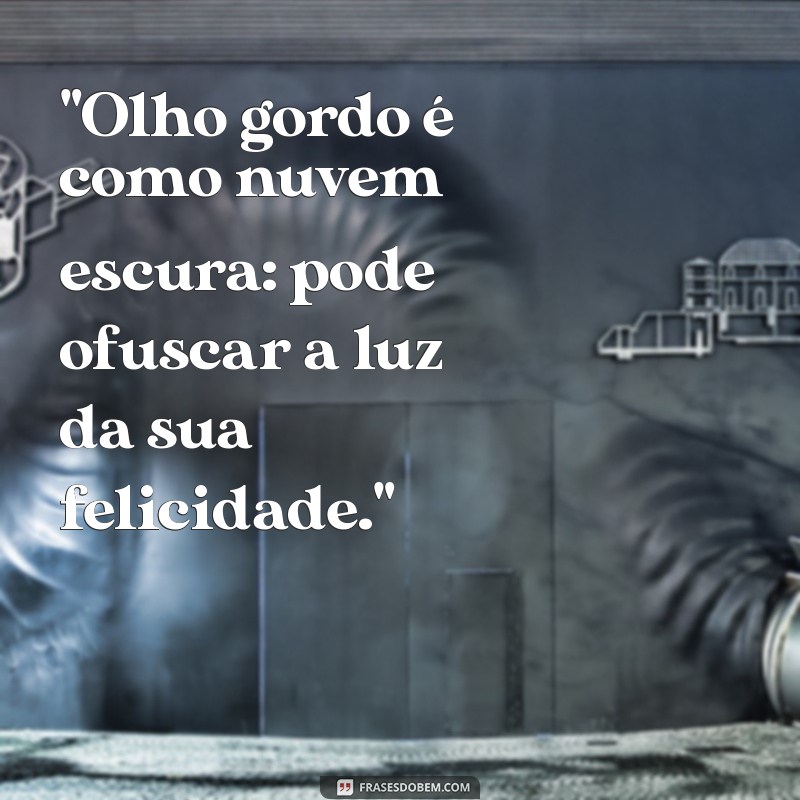 frases sobre olho gordo 