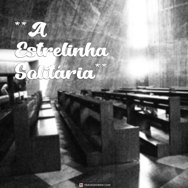 histórias curtas para dormir **A Estrelinha Solitária**