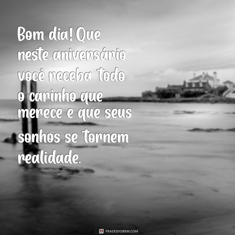 Mensagens Inspiradoras de Bom Dia e Aniversário para Celebrar com Amor 