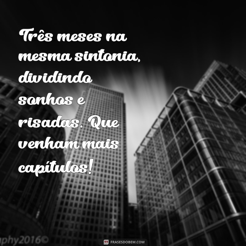 Mensagens Românticas para Comemorar 3 Meses de Namoro: Surpreenda seu Amor! 