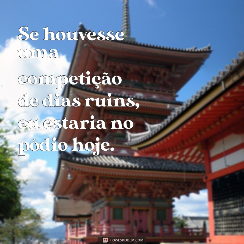 Frases Inspiradoras para Superar Dias Ruins e Encontrar Motivação 