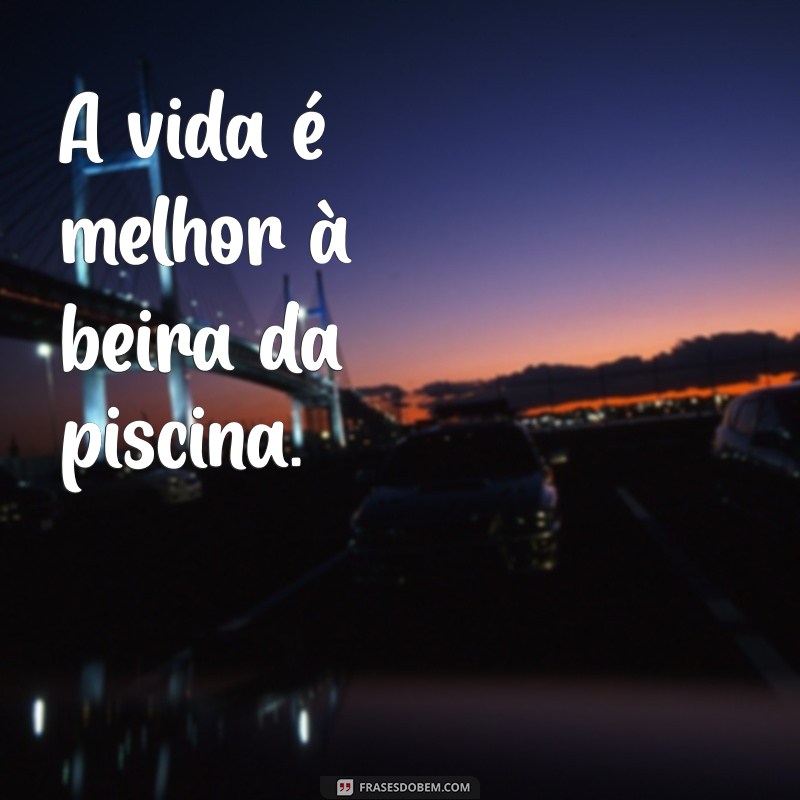 Frases Inspiradoras para Legendar suas Fotos Sozinha na Piscina 