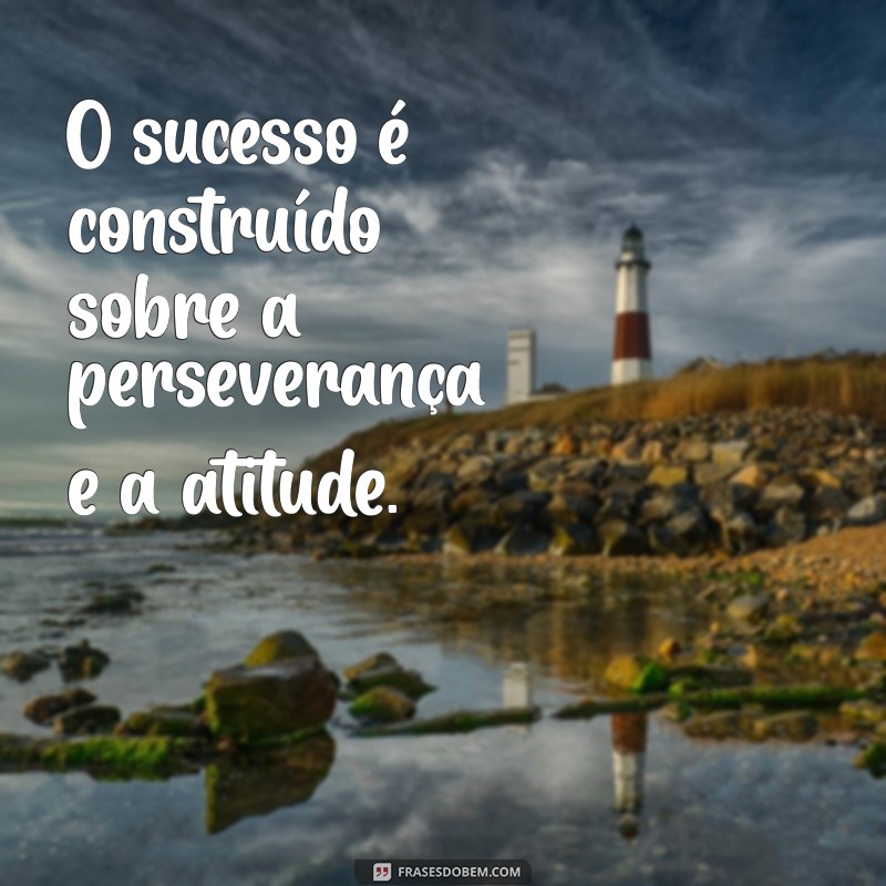 Frases de Atitude: Inspire-se e Transforme sua Vida 