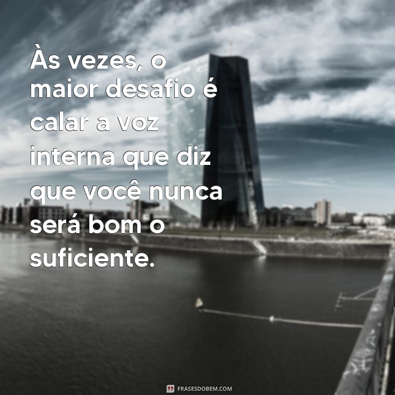 Superando a Crítica Interna: Como Aceitar Suas Imperfeições e Encontrar Seu Valor 