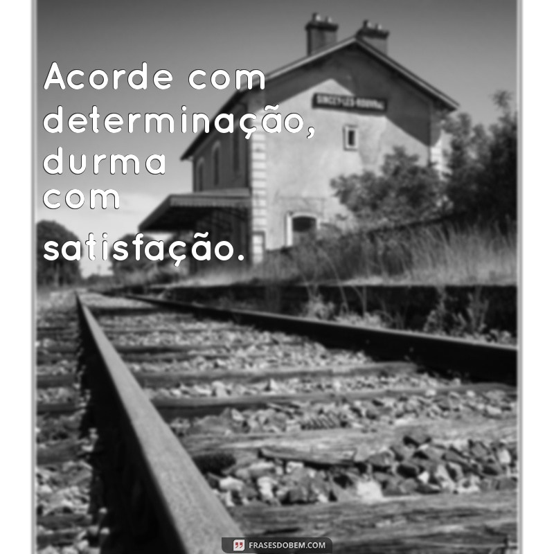 Frases Inspiradoras para Começar Bem o Seu Dia 